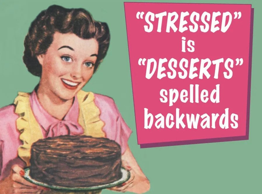 Meme about comfort food and how dessert is stress spelled backwards.